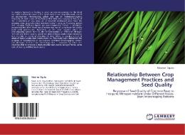 Relationship Between Crop Management Practices and Seed Quality di Maurice Ogutu edito da LAP Lambert Academic Publishing