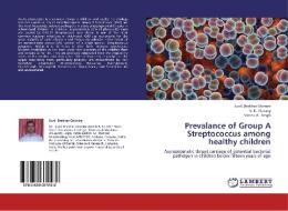 Prevalance of Group A Streptococcus among healthy children di Sunil Shekhar Ghimire, V. K. Narang, Varsha A. Singh edito da LAP Lambert Academic Publishing