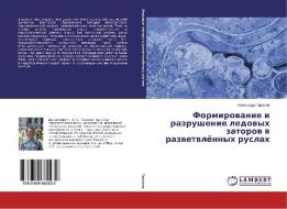 Formirovanie i razrushenie ledovyh zatorov v razvetvljonnyh ruslah di Alexandr Tarasov edito da LAP Lambert Academic Publishing