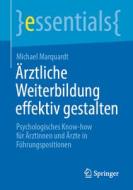 Ärztliche Weiterbildung effektiv gestalten di Michael Marquardt edito da Springer Berlin Heidelberg
