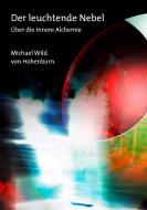 Der leuchtende Nebel di Michael Wild von Hohenborn edito da Books on Demand