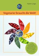 Vegetarier braucht die Welt! di Rainer Lange edito da Books on Demand