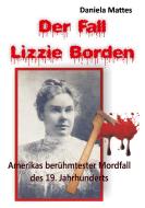Der Fall Lizzie Borden di Daniela Mattes edito da TWENTYSIX