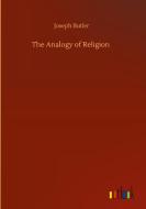 The Analogy of Religion di Joseph Butler edito da Outlook Verlag