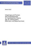 Ursprünge und Formen der Empfindsamkeit im französischen Drama des 18. Jahrhunderts (Marivaux und Beaumarchais) di Werner Wolf edito da Lang, Peter GmbH