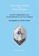 Nach Jacques Derrida und Niklas Luhmann: Zur (Un-)Möglichkeit einer Gesellschaftstheorie der Gerechtigkeit edito da De Gruyter Oldenbourg