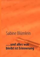 .....und alles was bleibt ist Erinnerung di Sabine Blümlein edito da Books on Demand