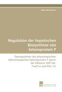Regulation der hepatischen Biosynthese von Selenoprotein P di Bodo Speckmann edito da Südwestdeutscher Verlag für Hochschulschriften AG  Co. KG