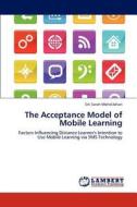 The Acceptance Model of Mobile Learning di Siti Sarah Mohd Johari, Issham Ismail edito da LAP Lambert Academic Publishing