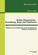 Online Shopsysteme - Einordnung, Arten und Funktionen: Vergleich und anforderungsorientierte Bewertung moderner Shopsoft di Christian Hennig edito da Bachelor + Master Publishing