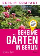 Geheime Gärten in Berlin di Susanne Gatz edito da Jaron Verlag GmbH