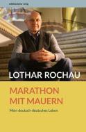 Marathon mit Mauern di Lothar Rochau edito da Mitteldeutscher Verlag