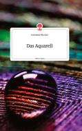 Das Aquarell. Life is a Story - story.one di Anastasia Alocasia edito da story.one publishing