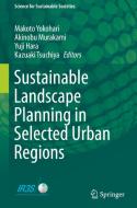 Sustainable Landscape Planning in Selected Urban Regions edito da Springer Verlag, Japan