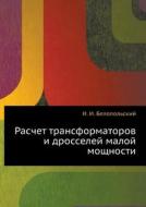 Raschet Transformatorov I Drosselej Maloj Moschnosti di I I Belopol'skij edito da Book On Demand Ltd.