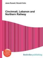 Cincinnati, Lebanon And Northern Railway di Jesse Russell, Ronald Cohn edito da Book On Demand Ltd.