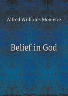 Belief In God di Alfred Williams Momerie edito da Book On Demand Ltd.