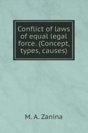 Conflict Of Laws Of Equal Legal Force. (concept, Types, Causes) di M a Zanina edito da Book On Demand Ltd.