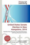 United States Senate Election in New Hampshire, 2010 edito da Betascript Publishing