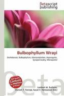 Bulbophyllum Wrayi edito da Betascript Publishing