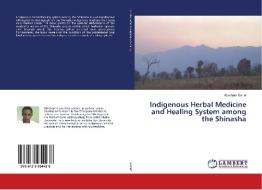 Indigenous Herbal Medicine and Healing System among the Shinasha di Abraham Genet edito da LAP Lambert Academic Publishing
