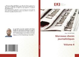 Morceaux choisis journalistiques - Volume 4 di Serge Kevin Biyoghe edito da Éditions universitaires européennes