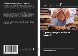 C para programadores novatos di Leonard Mselle edito da Ediciones Nuestro Conocimiento