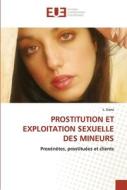 PROSTITUTION ET EXPLOITATION SEXUELLE DES MINEURS di L. Gana edito da Éditions universitaires européennes