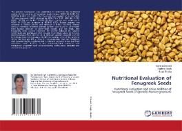 Nutritional Evaluation of Fenugreek Seeds di Garima Dwivedi, Sadhna Singh, Swati Shukla edito da LAP LAMBERT Academic Publishing