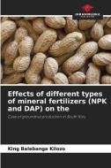 Effects of different types of mineral fertilizers (NPK and DAP) on the di King Balebanga Kilozo edito da Our Knowledge Publishing
