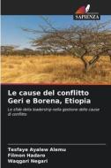 Le cause del conflitto Geri e Borena, Etiopia di Tesfaye Ayalew Alemu, Filmon Hadaro, Waqgari Negari edito da Edizioni Sapienza
