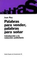 Palabras para vender, palabras para soñar : introducción a la redacción publicitaria di Juan Rey edito da Ediciones Paidós Ibérica