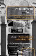 Philosophizing Brecht: Critical Readings on Art, Consciousness, Social Theory and Performance edito da BRILL/RODOPI