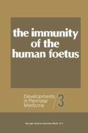 The Immunity Of The Human Foetus And Newborn Infant edito da Springer