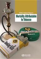Who Global Report on Mortality Attributable to Tobacco di World Health Organization edito da World Health Organization