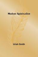 Modern Spiritualism di Uriah Smith edito da Alpha Editions