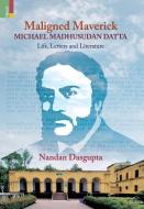 Maligned Maverick di Nandan Dasgupta edito da Ratna Sagar