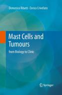 Mast Cells and Tumours di Enrico Crivellato, Domenico Ribatti edito da Springer Netherlands