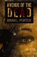 Avenue of the Dead di Brian L. Porter edito da Creativia