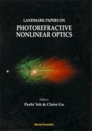 Landmark Papers On Photorefractive Nonlinear Optics di Yeh edito da World Scientific Publishing Co Pte Ltd