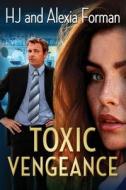 Toxic Vengeance di Forman Alexia Forman, Forman H J Forman edito da Independently Published
