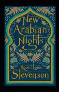 The New Arabian Nights Annotated di Louis Stevenson Robert Louis Stevenson edito da Independently Published