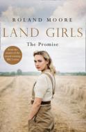 Land Girls: The Promise di Roland Moore edito da HarperCollins Publishers