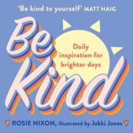 Be Kind di Rosie Nixon edito da HarperCollins Publishers