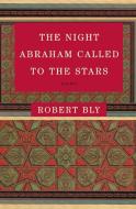 The Night Abraham Called to the Stars di Robert W. Bly edito da Harper Perennial