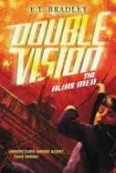 Double Vision: The Alias Men di F. T. Bradley edito da HARPERCOLLINS