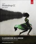 Adobe Photoshop Cc Classroom In A Book (2014 Release) di Andrew Faulkner, Brie Gyncild edito da Pearson Education (us)