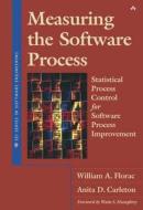 Measuring the Software Process: Statistical Process Control for Software Process Improvement: Statistical Process Contro di William A. Florac, Anita D. Carleton edito da ADDISON WESLEY PUB CO INC
