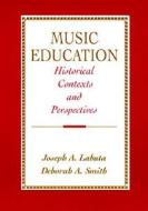 Music Education di Joseph A. Labuta, Deborah A. Smith edito da Pearson Education (US)