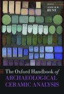 The Oxford Handbook Of Archaeological Ceramic Analysis di Alice M. W. Hunt edito da Oxford University Press